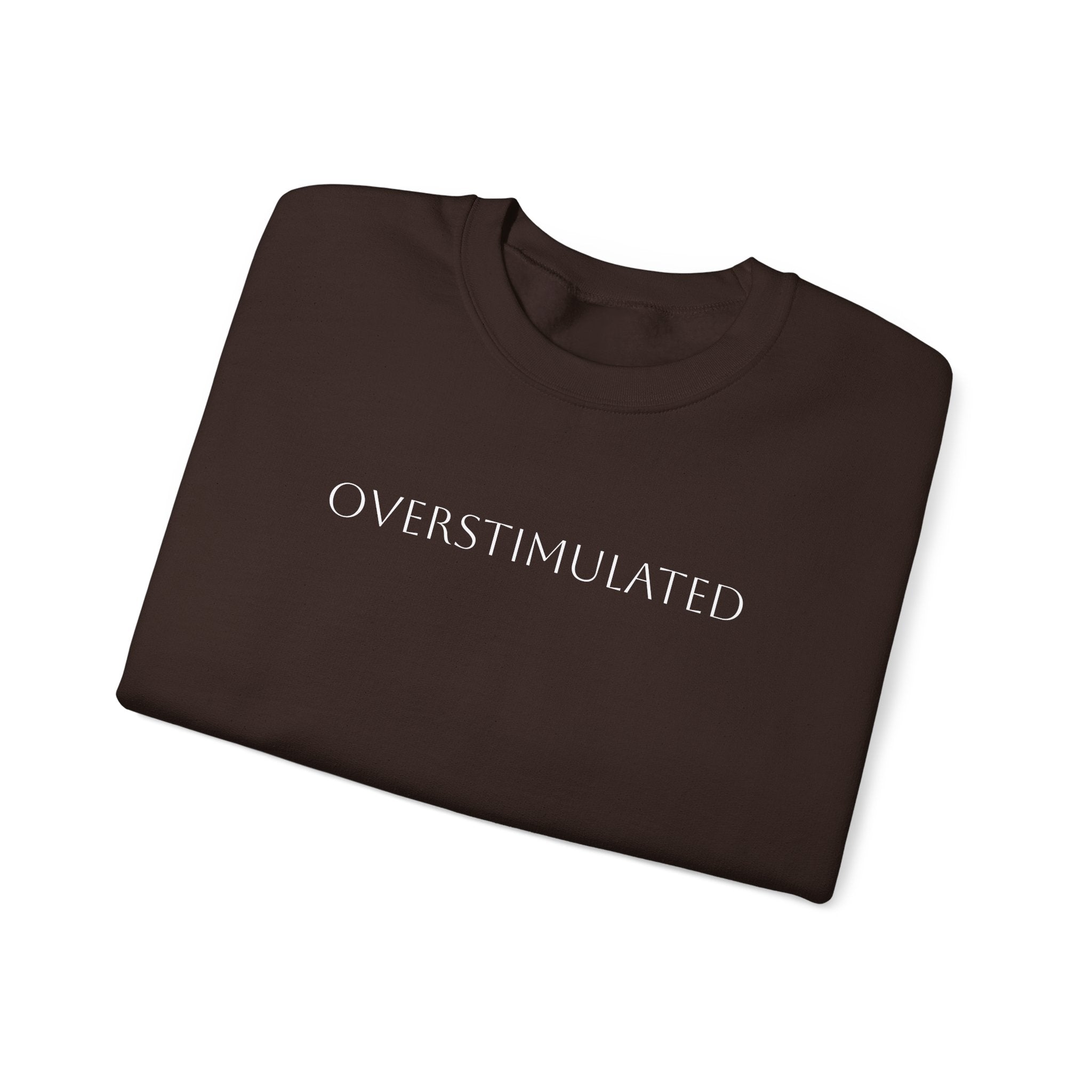 Sweatshirt  Overstimulated | Cozy Casual Wear, Gift for Friends, Self-Care Apparel