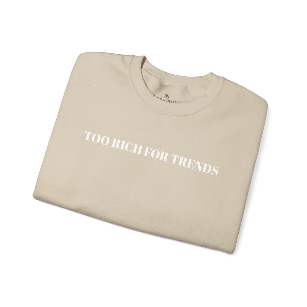 Too Rich For Trends Sweatshirt