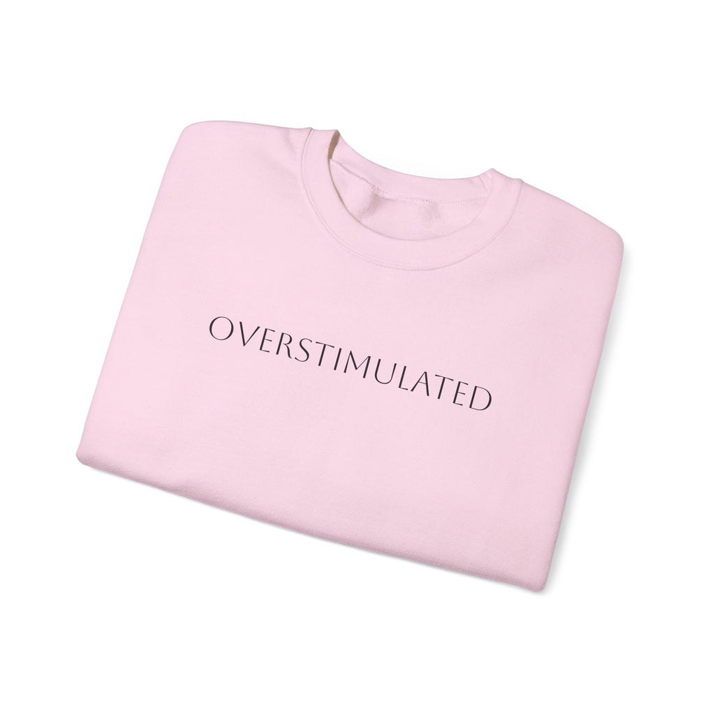 Sweatshirt  Overstimulated | Cozy Casual Wear, Gift for Friends, Self-Care Apparel
