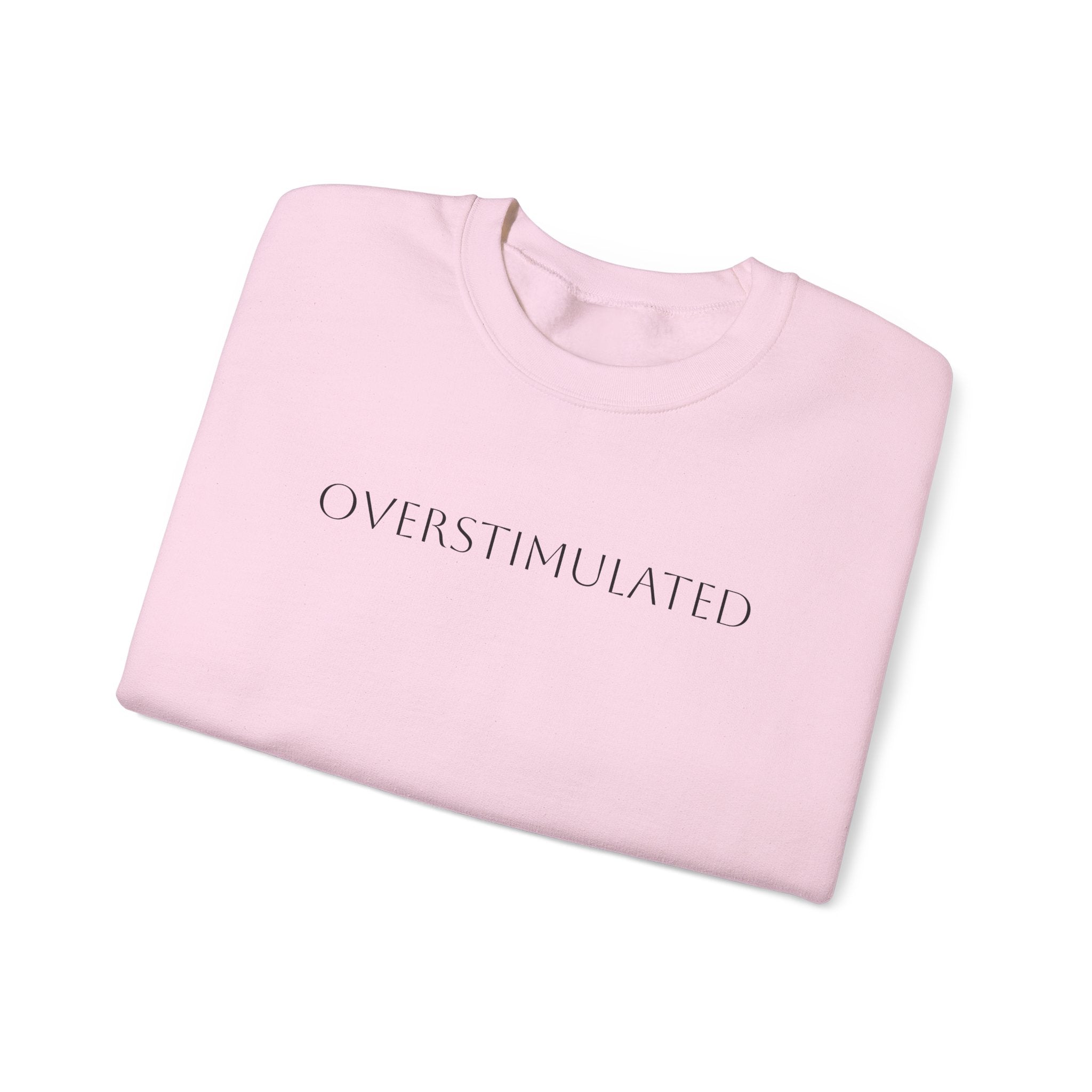 Sweatshirt  Overstimulated | Cozy Casual Wear, Gift for Friends, Self-Care Apparel
