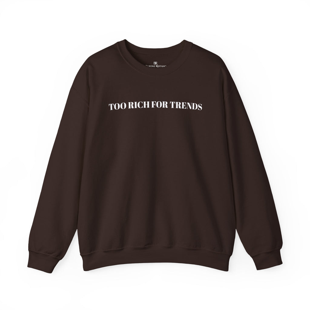 Too Rich For Trends Sweatshirt