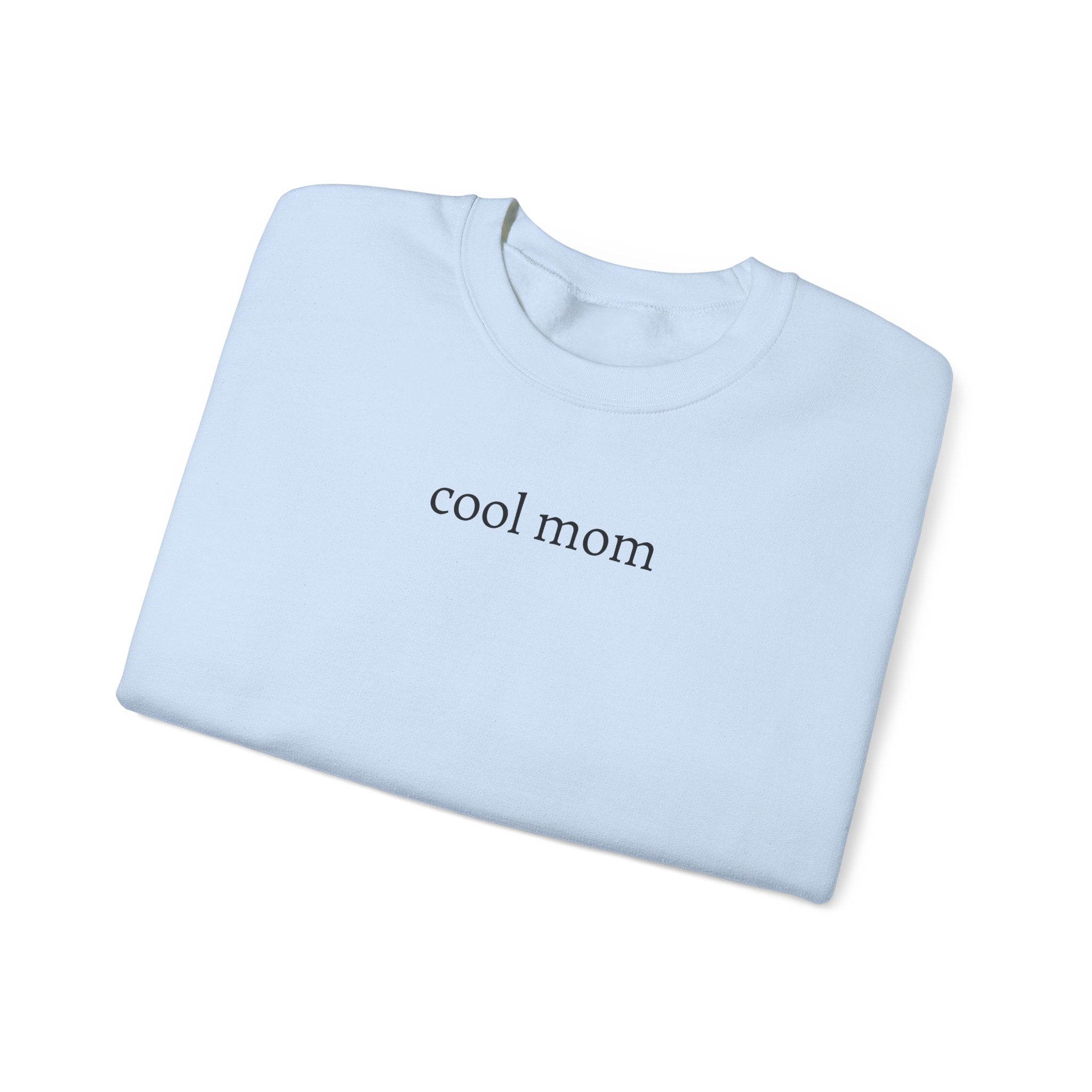 Cool Mom Sweatshirt - Perfect Gift for Mother's Day, Cool Moms, Cozy Style