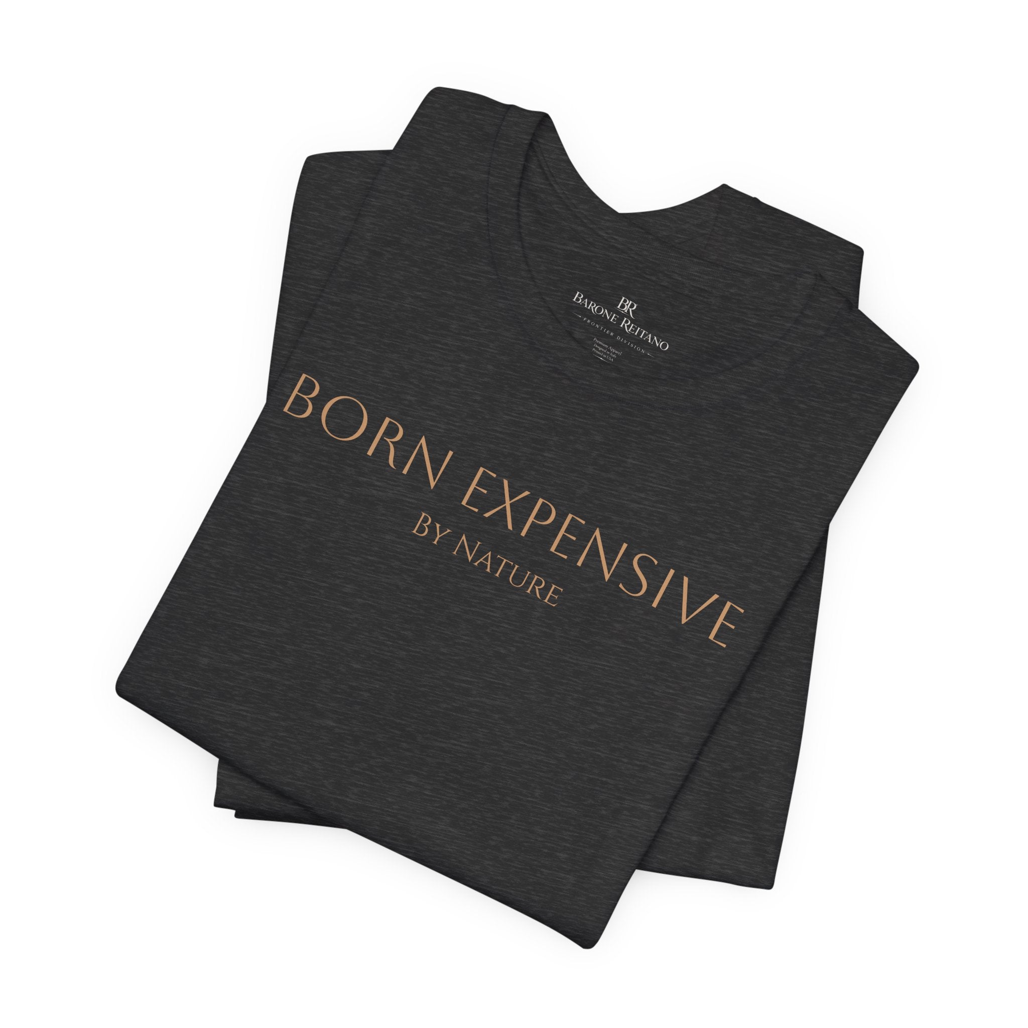 Born Expensive by Nature Tee
